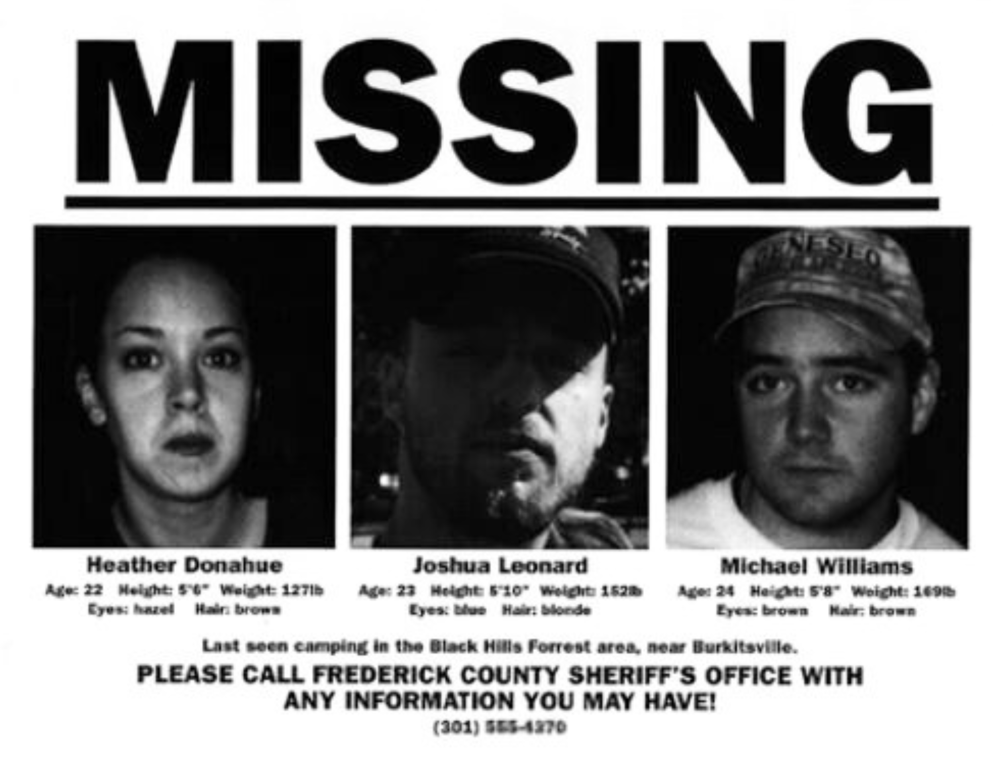 Missing: Heather Donahue, Joshua Leonard, Michael Williams. Last seen camping in the Black Hills Forest area near Burkettsville.