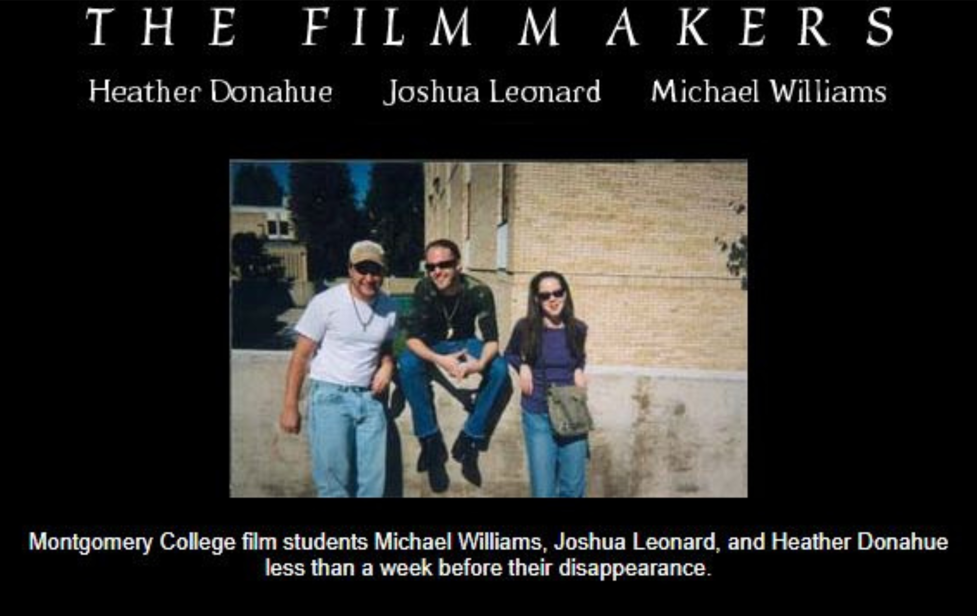 The Filmmakers: Montgomery College film students Michael Williams, Joshua Leonard, and Heather Donahue less than a week before their disappearance. 