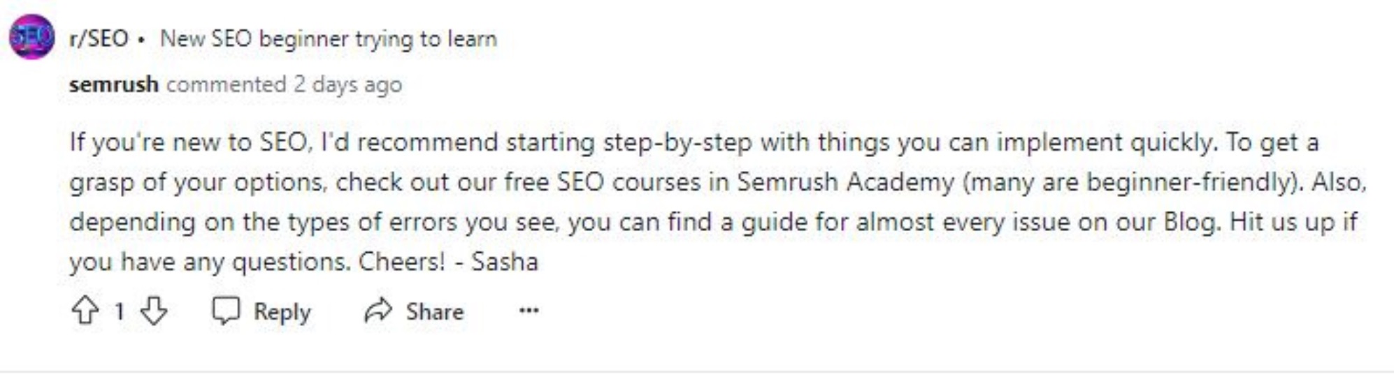 Semrush commented on a post titled, “New SEO beginner trying to learn.” They recommended to start step-by-step with things you can implement quickly and also mentioned to check out their free SEO courses in Semrush academy, use their blog for guidance or message them with any questions.