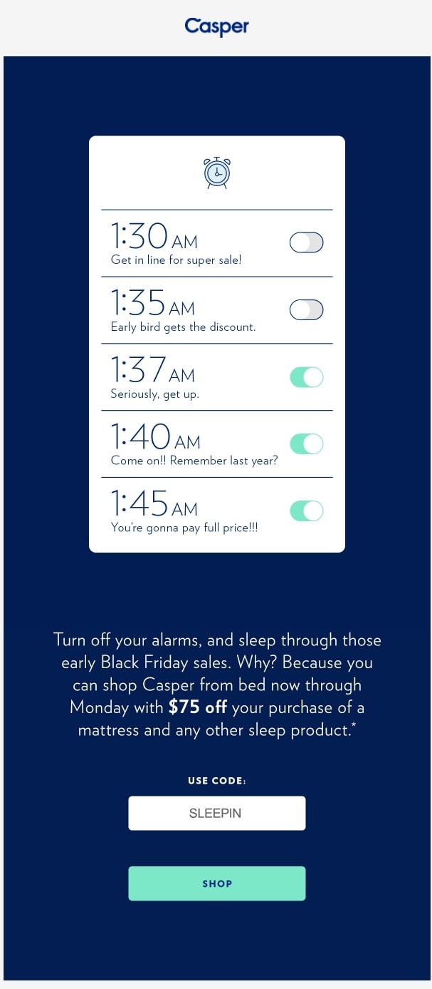 Casper email reads: Turn off your alarms and sleep through those early black friday sales. Why? Because you can shop Casper from bed now through Monday with $75 off your purchase of a mattress and any other sleep product